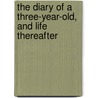 The Diary of a Three-Year-Old, and Life Thereafter door Ryan Marcum