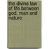 The Divine Law Of Life Between God, Man And Nature