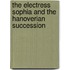 The Electress Sophia And The Hanoverian Succession