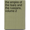 The Empire Of The Tsars And The Russians, Volume 2 door Anatole Leroy Beaulieu