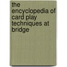 The Encyclopedia of Card Play Techniques at Bridge door Guy Leve