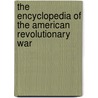 The Encyclopedia of the American Revolutionary War door Richard Alan Ryerson