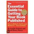 The Essential Guide To Getting Your Book Published
