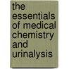 The Essentials Of Medical Chemistry And Urinalysis door Samuel Elisha Woody