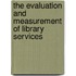 The Evaluation and Measurement of Library Services