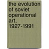 The Evolution Of Soviet Operational Art, 1927-1991 door Harold S. Orenstein