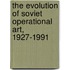 The Evolution Of Soviet Operational Art, 1927-1991