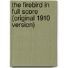 The Firebird in Full Score (Original 1910 Version) door Music Scores