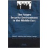 The Future Security Environment in the Middle East by Thomas S. Szayna