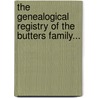 The Genealogical Registry Of The Butters Family... by George Butters
