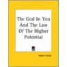 The God in You and the Law of the Higher Potential door Robert Collier
