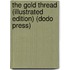 The Gold Thread (Illustrated Edition) (Dodo Press)