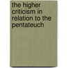 The Higher Criticism In Relation To The Pentateuch by Edouard Naville