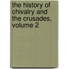 The History Of Chivalry And The Crusades, Volume 2 door Henry Stebbing