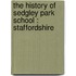 The History Of Sedgley Park School : Staffordshire