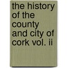 The History Of The County And City Of Cork Vol. Ii door Gibson Charles Bernard