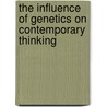 The Influence Of Genetics On Contemporary Thinking door Fagot-Largeault Anne