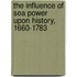 The Influence Of Sea Power Upon History, 1660-1783