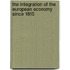 The Integration Of The European Economy Since 1815