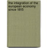 The Integration Of The European Economy Since 1815 by Sidney Pollard