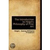 The Introduction To Hegel's Philosophy Of Fine Art door Hegel Georg Wilhelm Friedrich