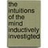 The Intuitions Of The Mind Inductively Investigted