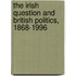 The Irish Question And British Politics, 1868-1996