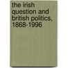 The Irish Question And British Politics, 1868-1996 door David George Boyce