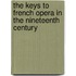 The Keys To French Opera In The Nineteenth Century