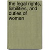 The Legal Rights, Liabilities, And Duties Of Women by Edward Deering Mansfield