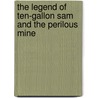 The Legend of Ten-Gallon Sam and The Perilous Mine by Christopher Miller