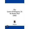 The Letters Of Diogenes, To Sir Robert Peel (1841) door Laertius Diogenes