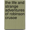 The Life And Strange Adventures Of Robinson Crusoe door G.H. Maynadier Daniel Defoe