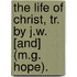 The Life Of Christ, Tr. By J.W. [And] (M.G. Hope).
