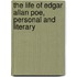 The Life Of Edgar Allan Poe, Personal And Literary