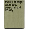 The Life Of Edgar Allan Poe, Personal And Literary door Woodberry George Edward