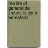 The Life Of General De Zieten, Tr. By B. Beresford by Luise Johanne L. Von Blumenthal