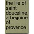 The Life of Saint Douceline, a Beguine of Provence