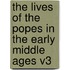 The Lives of the Popes in the Early Middle Ages V3