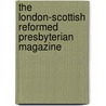 The London-Scottish Reformed Presbyterian Magazine door Onbekend