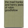 The Mad Franks And Henry Jests Of Robin Goodfellow door John Payne Collier