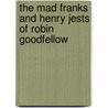 The Mad Franks And Henry Jests Of Robin Goodfellow by John Payne Collier
