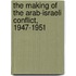 The Making Of The Arab-Israeli Conflict, 1947-1951