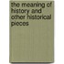The Meaning Of History And Other Historical Pieces