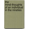 The Mind-Thoughts Of An Individual In The Nineties by James Rex Cook