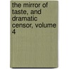The Mirror Of Taste, And Dramatic Censor, Volume 4 door Onbekend