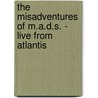 The Misadventures of M.A.D.S. - Live from Atlantis by Craig E. Waid