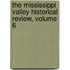 The Mississippi Valley Historical Review, Volume 6