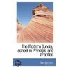The Modern Sunday School In Principle And Practice by Unknown