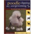 The New Complete Poodle Clipping And Grooming Book